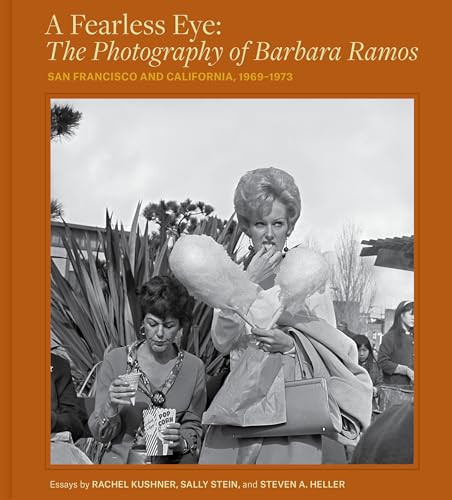 A Fearless Eye: The Photography of Barbara Ramos: San Francisco and California, 1969–1973