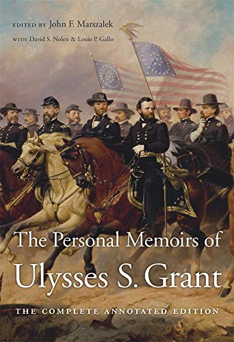 The Personal Memoirs of Ulysses S. Grant: The Complete Annotated Edition