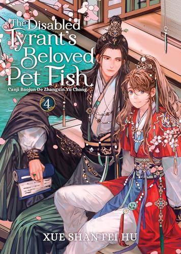 The Disabled Tyrant's Beloved Pet Fish: Canji Baojun De Zhangxin Yu Chong (Novel) Vol. 4