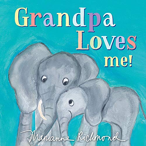 Grandpa Loves Me!: (Gifts For Grandparents, Papa and Grandpa Gifts From Grandchildren) (Marianne Richmond)