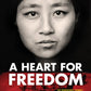 A Heart for Freedom: The Remarkable Journey of a Young Dissident, Her Daring Escape, and Her Quest to Free China's Daughters