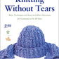 Knitting Without Tears: Basic Techniques and Easy-to-Follow Directions for Garments to Fit All Sizes