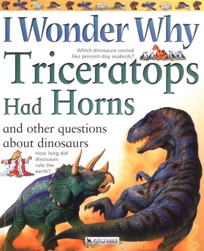 I Wonder Why Triceratops Had Horns: and Other Questions about Dinosaurs