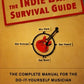 The Indie Band Survival Guide: The Complete Manual for the Do-It-Yourself Musician