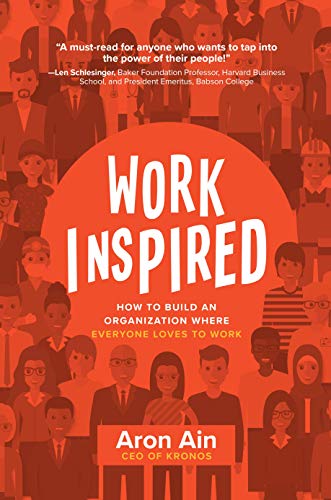 WorkInspired: How to Build an Organization Where Everyone Loves to Work