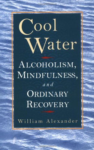 Cool Water: Alcoholism, Mindfulness, and Ordinary Recovery