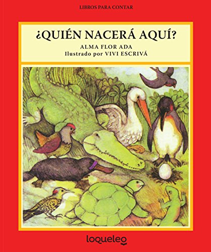 ¿Quién nacerá aquí? / Who's Hatching Here? (Spanish Edition) (Libros Para Contar / Stories for the Telling)