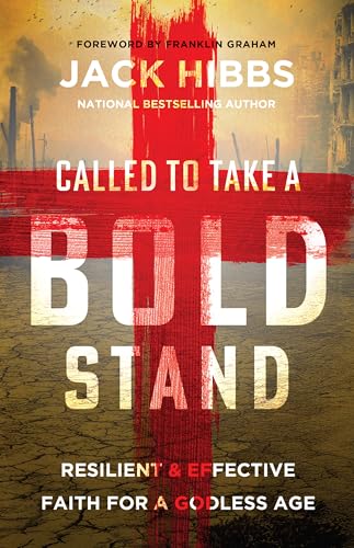 Called to Take a Bold Stand: Resilient and Effective Faith for a Godless Age