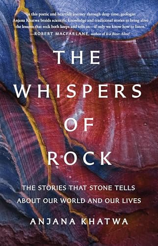 The Whispers of Rock: The Stories That Stone Tells About Our World and Our Lives