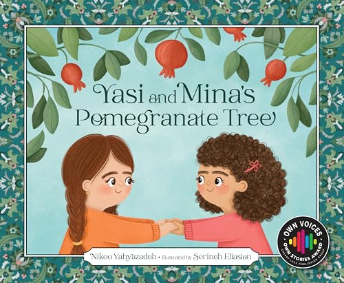 Yasi and Mina's Pomegranate Tree (Own Voices, Own Stories)