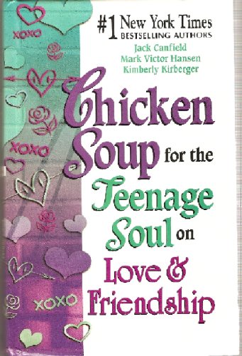 Chicken Soup for the Teenagers Soul on Love and Friendhip