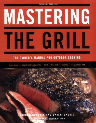 Mastering the Grill: The Owner's Manual for Outdoor Cooking