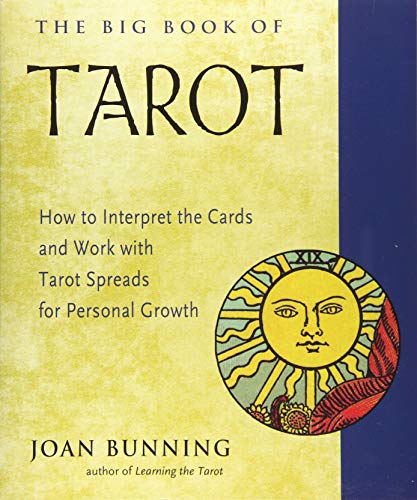 The Big Book of Tarot: How to Interpret the Cards and Work with Tarot Spreads for Personal Growth (Weiser Big Book Series)
