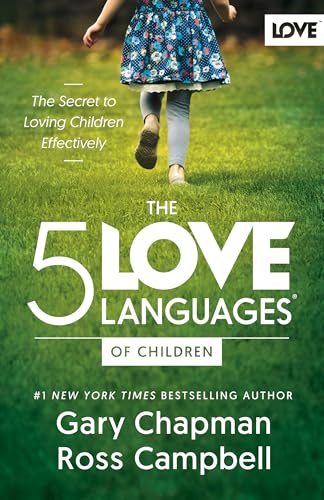 The 5 Love Languages of Children: The Secret to Loving Children Effectively