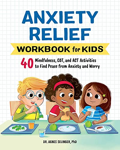 Anxiety Relief Workbook for Kids: 40 Mindfulness, CBT, and ACT Activities to Find Peace from Anxiety and Worry (Health and Wellness Workbooks for Kids)