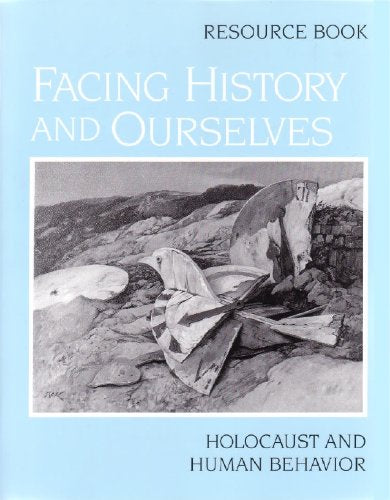 Facing History and Ourselves : Holocaust and Human Behavior