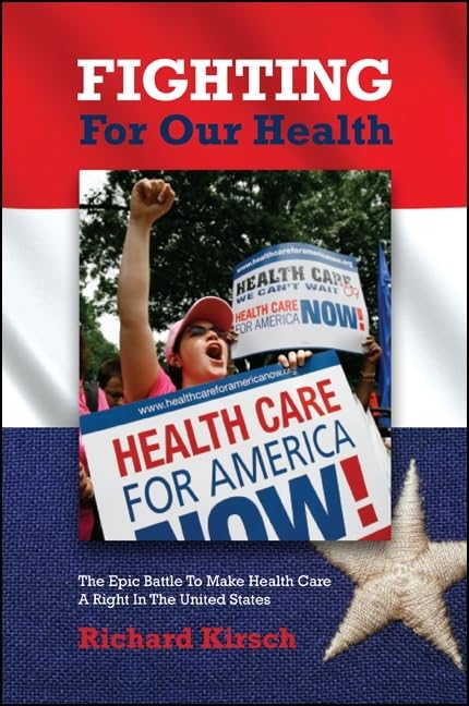 Fighting for Our Health: The Epic Battle to Make Health Care a Right in the United States (Rockefeller Inst Press)