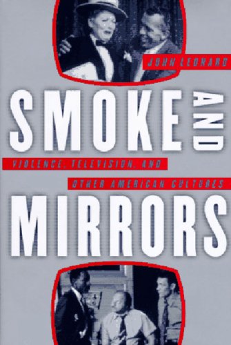 Smoke and Mirrors: Violence, Television, and Other American Cultures