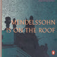 Mendelssohn Is on the Roof: A Novel