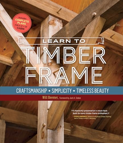 Learn to Timber Frame: Craftsmanship, Simplicity, Timeless Beauty