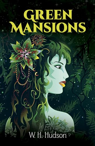 Green Mansions: A Romance of the Tropical Forest (Dover Books on Literature & Drama)