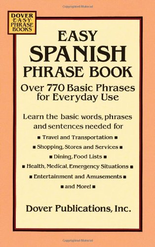 Easy Spanish Phrase Book: Over 770 Basic Phrases for Everyday Use (Dover Easy Phrase)