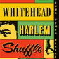 Harlem Shuffle: A Novel