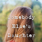 Somebody Else's Daughter: A Novel