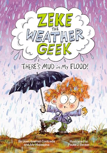 Zeke the Weather Geek: There's Mud in My Flood! (Zeke the Weather Geek, 2)