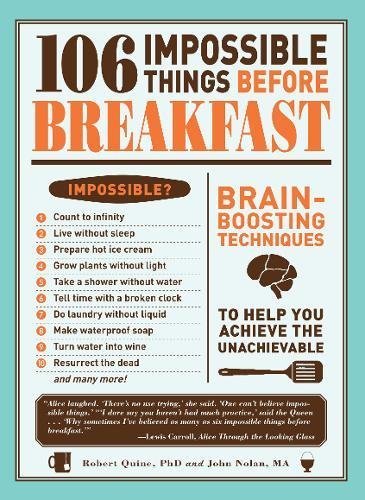 106 Impossible Things Before Breakfast: Brain Boosting Techniques to Help You Achieve the Unachievable