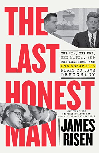 The Last Honest Man: The CIA, the FBI, the Mafia, and the Kennedys―and One Senator's Fight to Save Democracy