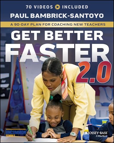 Get Better Faster 2.0: A 90-Day Plan for Coaching New Teachers