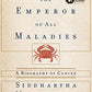 The Emperor of All Maladies: A Biography of Cancer