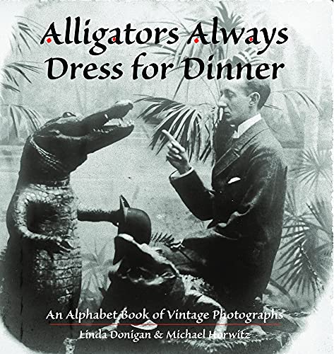 Alligators Always Dress For Dinner (Images from the Past)