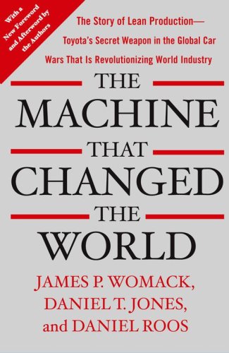 The Machine That Changed the World: The Story of Lean Production-- Toyota's Secret Weapon in the Global Car Wars That Is Now Revolutionizing World Industry