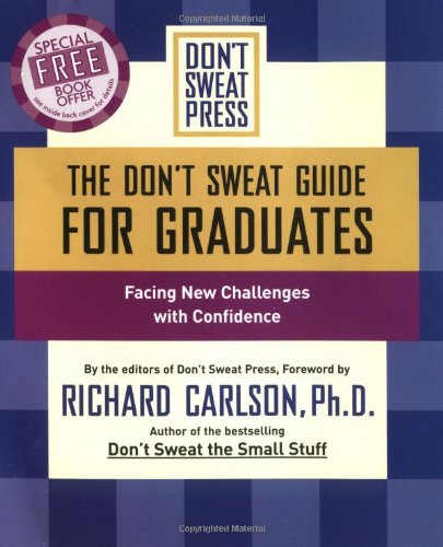 The Don't Sweat Guide For Graduates: Facing New Challenges with Confidence