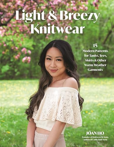 Light & Breezy Knitwear: 15 Modern Patterns for Tanks, Tees, Skirts & Other Warm-Weather Garments