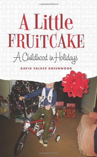 A Little Fruitcake: A Childhood in Holidays