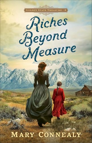 Riches Beyond Measure: Christian Historical Western Frontier Romance with Adventure, Cowboys, and a Treasure Hunt (Golden State Treasure)