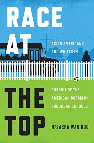 Race at the Top: Asian Americans and Whites in Pursuit of the American Dream in Suburban Schools