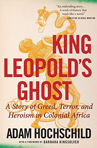 King Leopold's Ghost: A Story of Greed, Terror, and Heroism in Colonial Africa