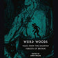 Weird Woods: Tales from the Haunted Forests of Britain (Tales of the Weird)