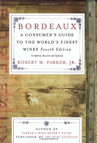 Bordeaux: A Consumer's Guide to the World's Finest Wines