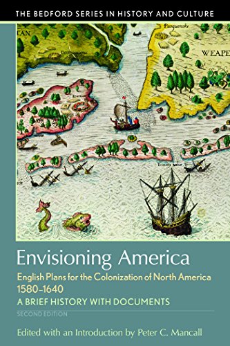 Envisioning America: English Plans for the Colonization of North America (Bedford Series in History and Cultural)