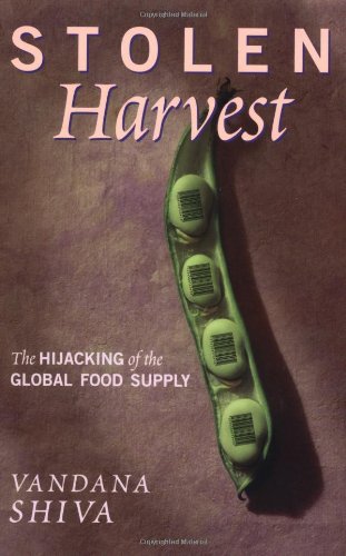 Stolen Harvest: The Hijacking of the Global Food Supply