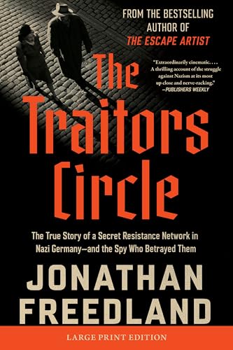 The Traitors Circle: The True Story of a Secret Resistance Network in Nazi Germany―and the Spy Who Betrayed Them