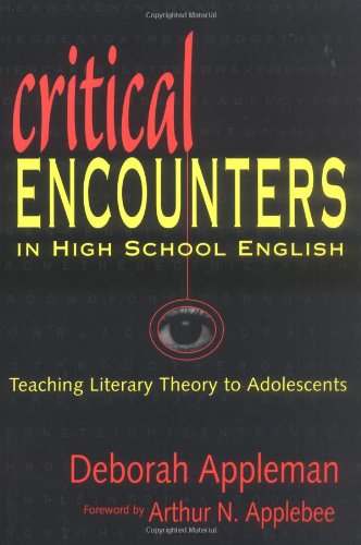 Critical Encounters in High School English: Teaching Literary Theory to Adolescents (Language & Literacy Series)