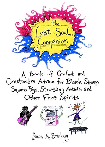 The Lost Soul Companion: A Book of Comfort and Constructive Advice for Black Sheep, Square Pegs, Struggling Artista, and Other Free Spirits (Dell Book)