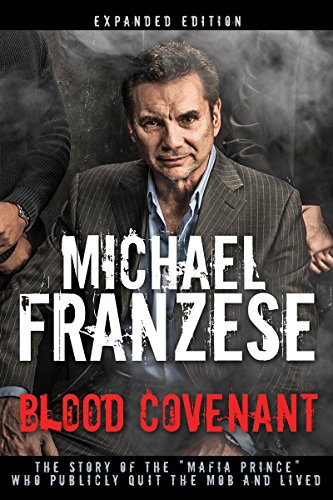 Blood Covenant: The Story of the 'Mafia Prince' Who Publicly Quit the Mob and Lived