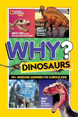 National Geographic Kids Why? Dinosaurs: 99+ Awesome Answers for Curious Kids (NGK Why?)